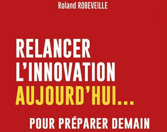 RELANCER L’INNOVATION AUJOURD’HUI…