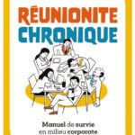 RÉUNIONITE CHRONIQUE, manuel de survie en milieu corporate
